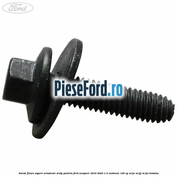 Surub fixare suport ornament stalp parbriz Ford EcoSport 2019-2023 1.0 EcoBoost 125 cp M1JC, M1JJ, M1JU benzina