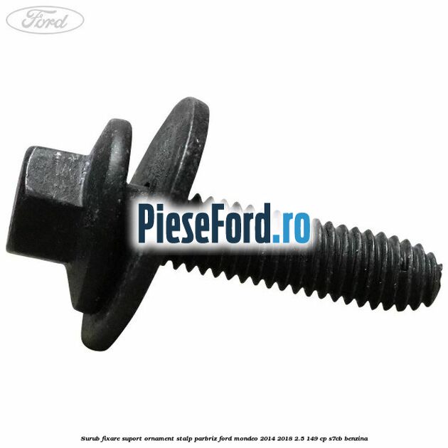 Surub fixare suport ornament stalp parbriz Ford Mondeo 2014-2018 2.5 149 cp S7CB benzina