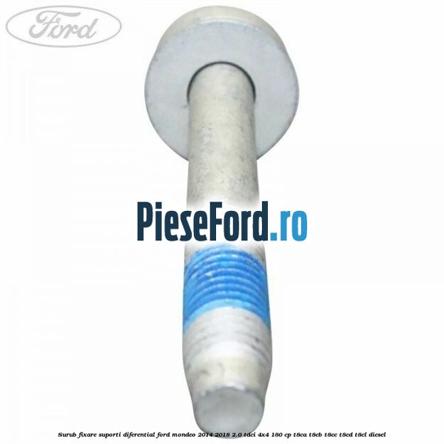 Surub fixare suporti diferential Ford Mondeo 2014-2018 2.0 TDCi 4x4 180 cp T8CA, T8CB, T8CC, T8CD, T8CL diesel