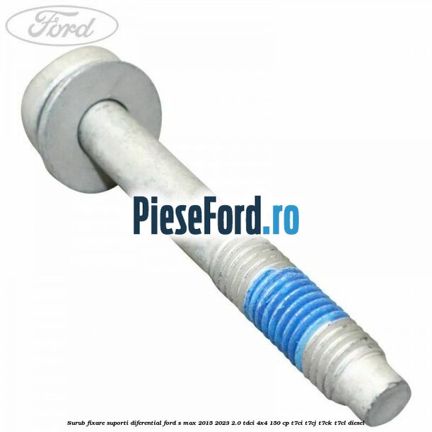 Surub fixare suporti diferential Ford S-Max 2015-2023 2.0 TDCi 4x4 150 cp T7CI, T7CJ, T7CK, T7CL diesel