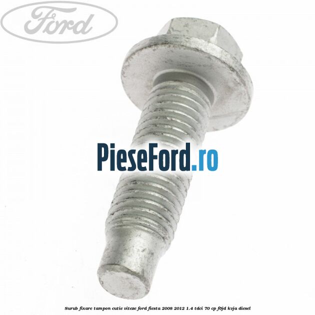 Surub fixare tampon cutie viteze Ford Fiesta 2008-2012 1.4 TDCi 70 cp Surub fixare tampon cutie viteze Ford Fiesta 2008-2012 1.4 TDCi 70 cp F6JD, KVJA diesel
