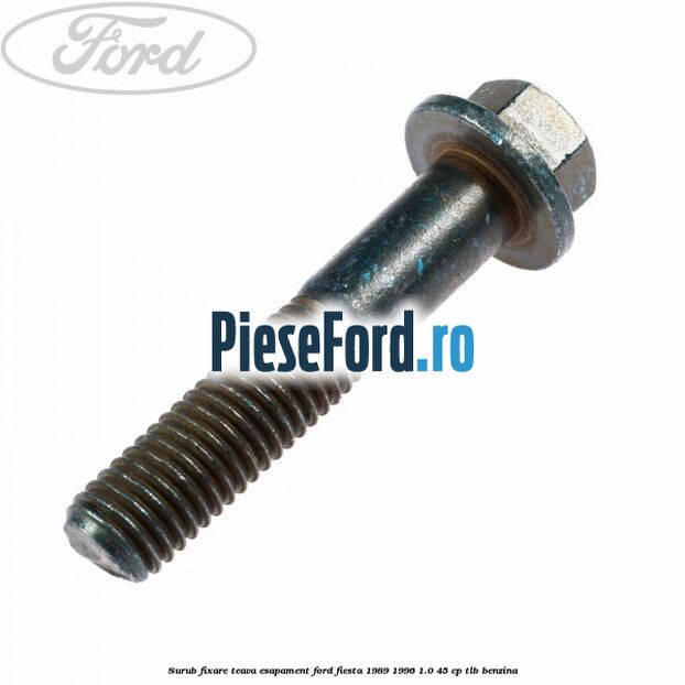 Surub fixare teava esapament Ford Fiesta 1989-1996 1.0 45 cp TLB benzina