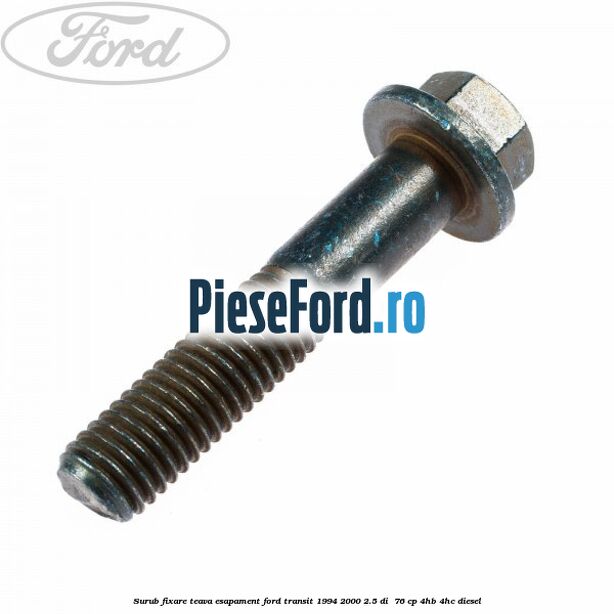 Surub fixare teava esapament Ford Transit 1994-2000 2.5 DI  76 cp 4HB, 4HC diesel