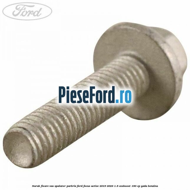 Surub fixare vas spalator parbriz Ford Focus Active 2019-2023 1.5 EcoBoost 150 cp YZDA benzina