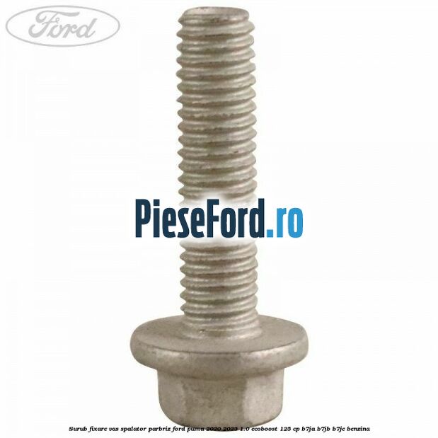 Surub fixare vas spalator parbriz Ford Puma 2020-2023 1.0 EcoBoost 125 cp B7JA, B7JB, B7JE benzina
