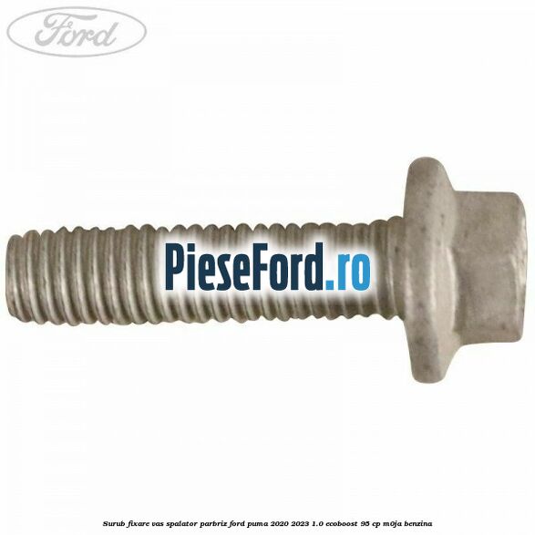 Surub fixare vas spalator parbriz Ford Puma 2020-2023 1.0 EcoBoost 95 cp M0JA benzina