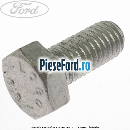 Surub fulie arbore cotit Ford Ka 2009-2016 1.2 69 cp 169A4000, FP4 benzina