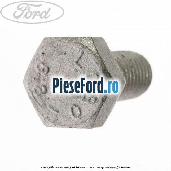 Surub fulie arbore cotit Ford Ka 2009-2016 1.2 69 cp 169A4000, FP4 benzina