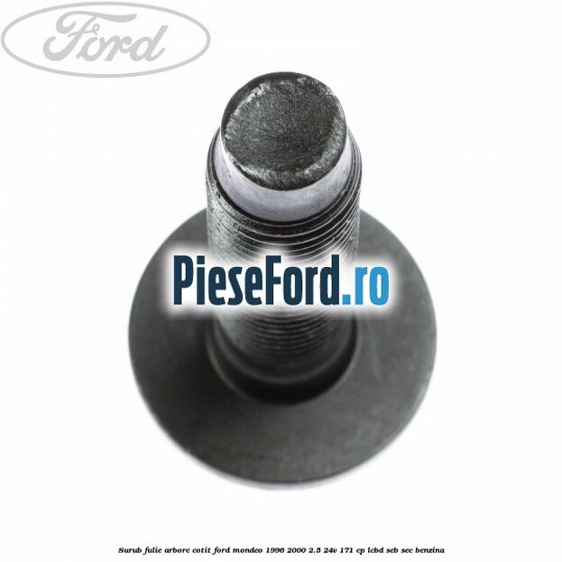 Surub fulie arbore cotit Ford Mondeo 1996-2000 2.5 24V 171 cp LCBD, SEB, SEC benzina