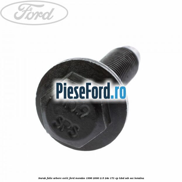 Surub fulie arbore cotit Ford Mondeo 1996-2000 2.5 24V 171 cp LCBD, SEB, SEC benzina