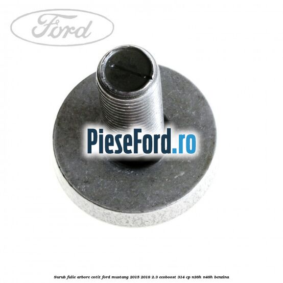 Surub fulie arbore cotit Ford Mustang 2015-2018 2.3 EcoBoost 314 cp N38H, N48H benzina