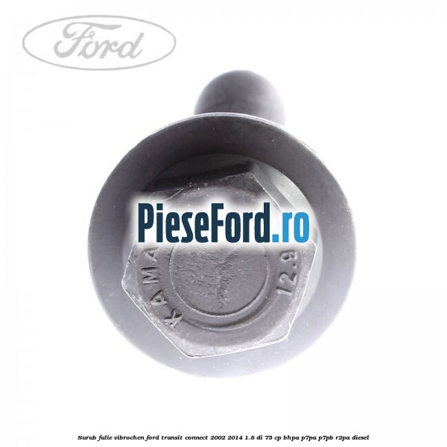 Surub fulie vibrochen Ford Transit Connect 2002-2014 1.8 Di 75 cp BHPA, P7PA, P7PB, R2PA diesel