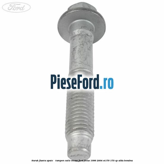 Surub fuzeta spate / tampon cutie viteza Ford Focus 1998-2004 ST170 173 cp ALDA benzina