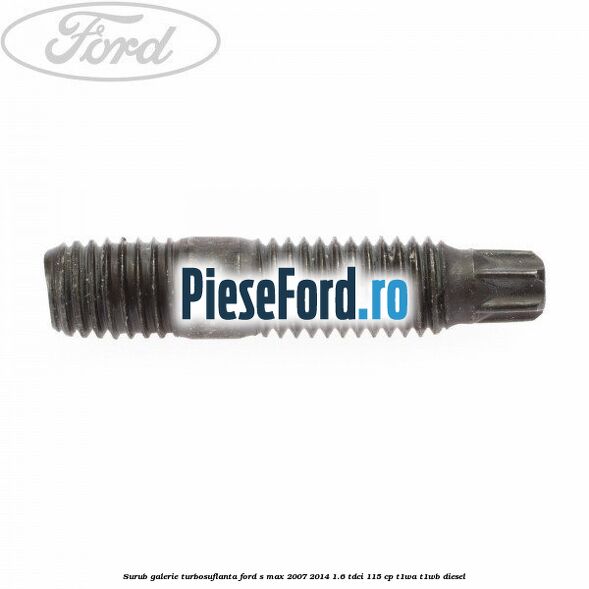 Surub galerie turbosuflanta Ford S-Max 2007-2014 1.6 TDCi 115 cp T1WA, T1WB diesel