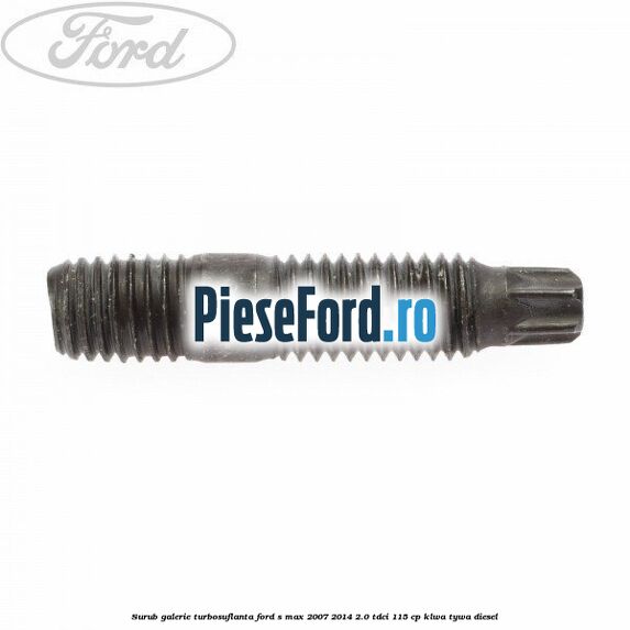 Surub galerie turbosuflanta Ford S-Max 2007-2014 2.0 TDCi 115 cp