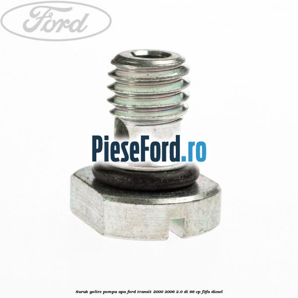 Surub golire pompa apa Ford Transit 2000-2006 2.0 DI 86 cp F3FA diesel