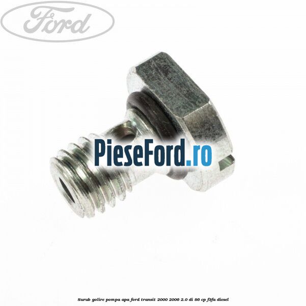 Surub golire pompa apa Ford Transit 2000-2006 2.0 DI 86 cp F3FA diesel