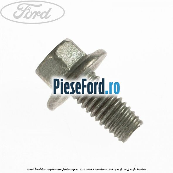 Surub incalzitor suplimentar Ford EcoSport 2013-2018 1.0 EcoBoost 125 cp Surub incalzitor suplimentar Ford EcoSport 2013-2018 1.0 EcoBoost 125 cp M1JC, M1JJ, M1JU benzina