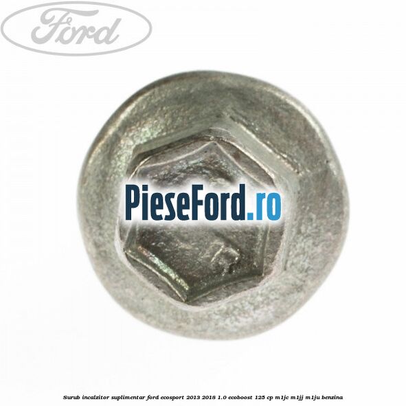 Surub incalzitor suplimentar Ford EcoSport 2013-2018 1.0 EcoBoost 125 cp Surub incalzitor suplimentar Ford EcoSport 2013-2018 1.0 EcoBoost 125 cp M1JC, M1JJ, M1JU benzina