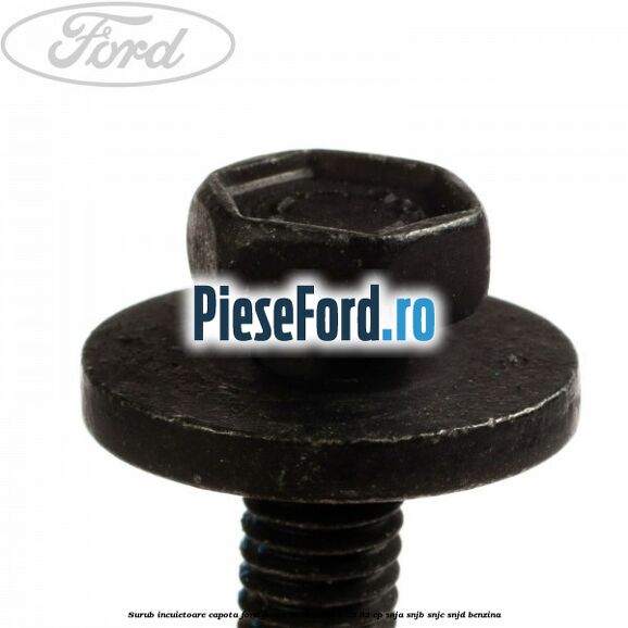 Surub incuietoare capota Ford Fiesta 2008-2012 1.25 82 cp SNJA, SNJB, SNJC, SNJD benzina