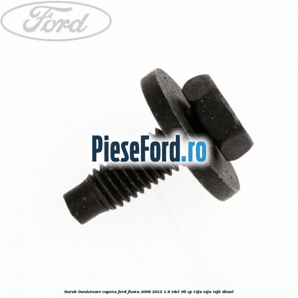 Surub incuietoare capota Ford Fiesta 2008-2012 1.6 TDCi 95 cp T3JA, TZJA, TZJB diesel