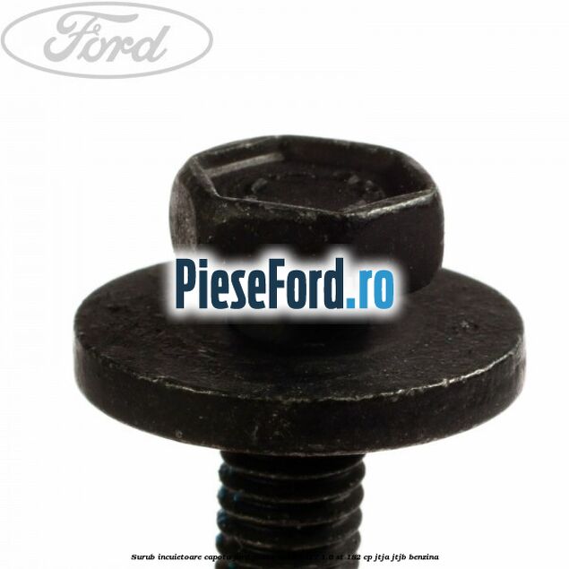 Surub incuietoare capota Ford Fiesta 2013-2017 1.6 ST 182 cp Surub incuietoare capota Ford Fiesta 2013-2017 1.6 ST 182 cp JTJA, JTJB benzina