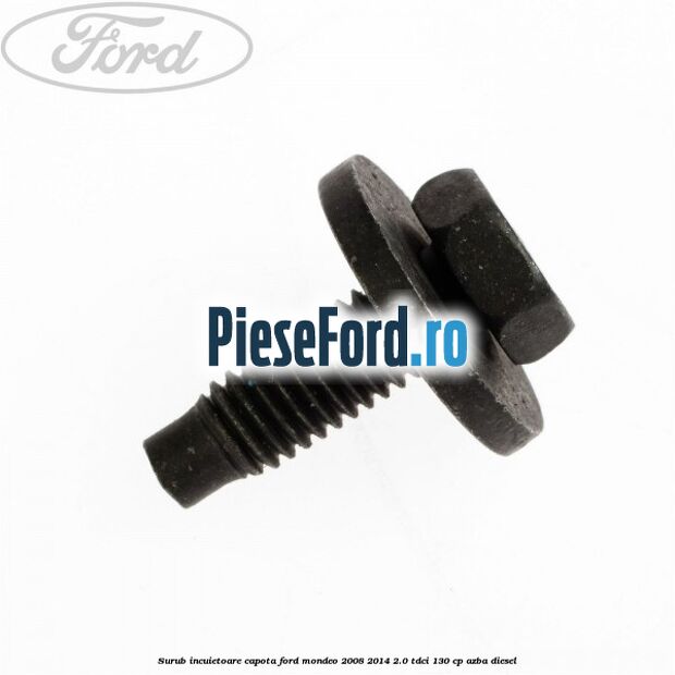 Surub incuietoare capota Ford Mondeo 2008-2014 2.0 TDCi 130 cp AZBA diesel