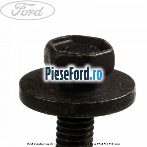 Surub incuietoare capota Ford Puma 2020-2023 1.0 EcoBoost 125 cp B7JA, B7JB, B7JE benzina