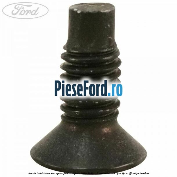 Surub incuietoare usa spate Ford EcoSport 2019-2023 1.0 EcoBoost 125 cp M1JC, M1JJ, M1JU benzina