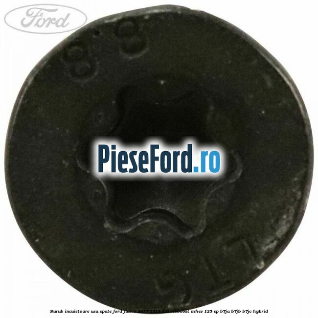 Surub incuietoare usa spate Ford Fiesta 2017-2023 1.0 EcoBoost mHEV 125 cp B7JA, B7JB, B7JC Hybrid