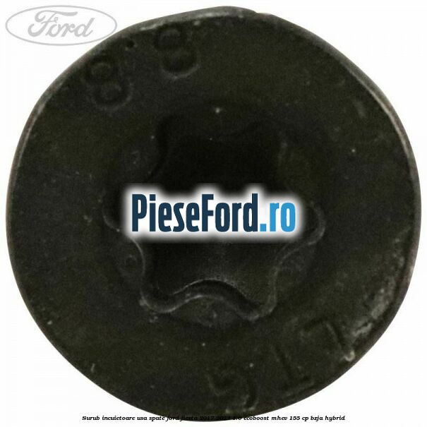 Surub incuietoare usa spate Ford Fiesta 2017-2023 1.0 EcoBoost mHEV 155 cp Surub incuietoare usa spate Ford Fiesta 2017-2023 1.0 EcoBoost mHEV 155 cp BZJA Hybrid