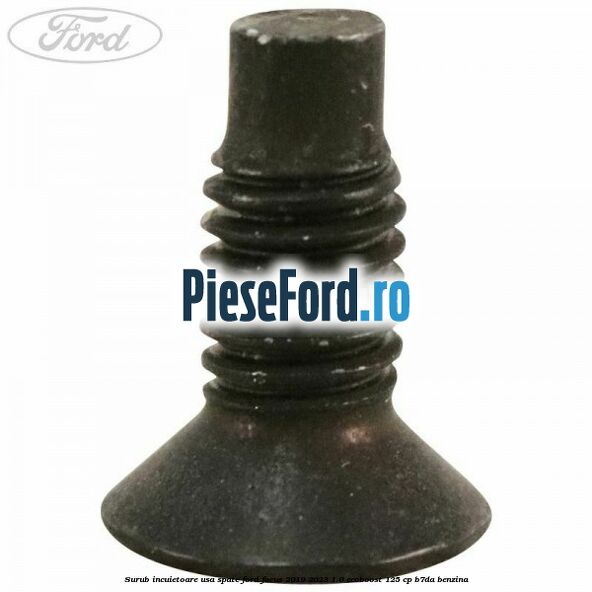 Surub incuietoare usa spate Ford Focus 2019-2023 1.0 EcoBoost 125 cp B7DA benzina