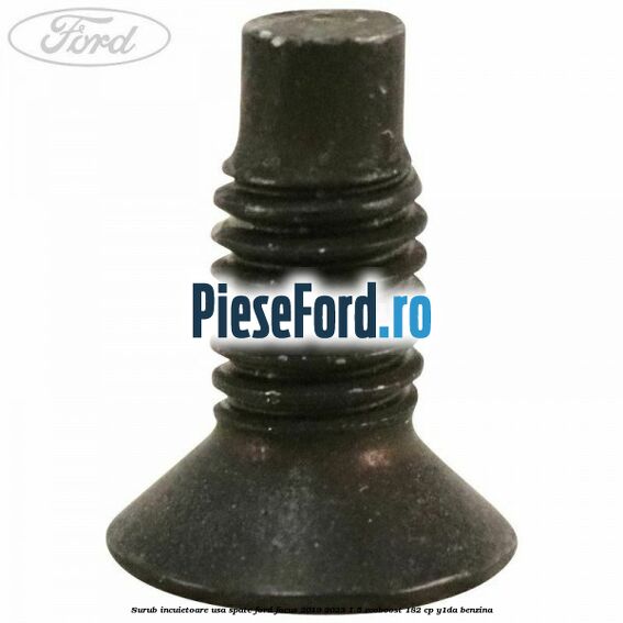 Surub incuietoare usa spate Ford Focus 2019-2023 1.5 EcoBoost 182 cp Y1DA benzina