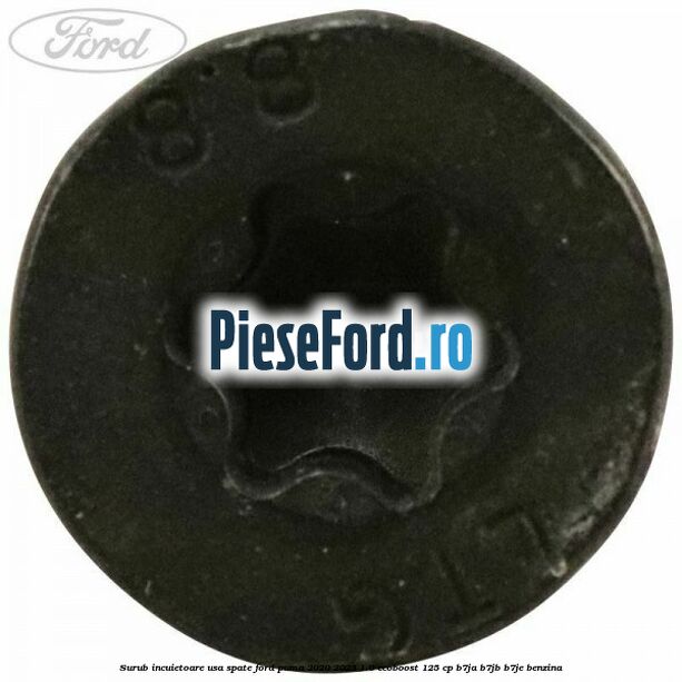 Surub incuietoare usa spate Ford Puma 2020-2023 1.0 EcoBoost 125 cp Surub incuietoare usa spate Ford Puma 2020-2023 1.0 EcoBoost 125 cp B7JA, B7JB, B7JE benzina