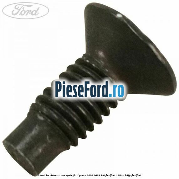 Surub incuietoare usa spate Ford Puma 2020-2023 1.0 Flexifuel 125 cp B7JG Flexifuel