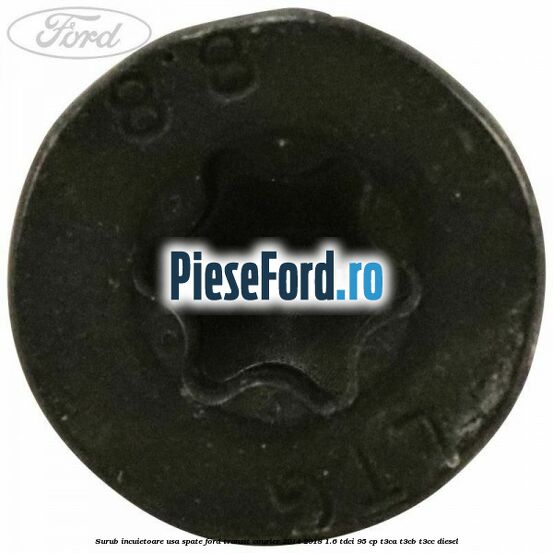 Surub incuietoare usa spate Ford Transit Courier 2014-2018 1.6 TDCi 95 cp Surub incuietoare usa spate Ford Transit Courier 2014-2018 1.6 TDCi 95 cp T3CA, T3CB, T3CC diesel