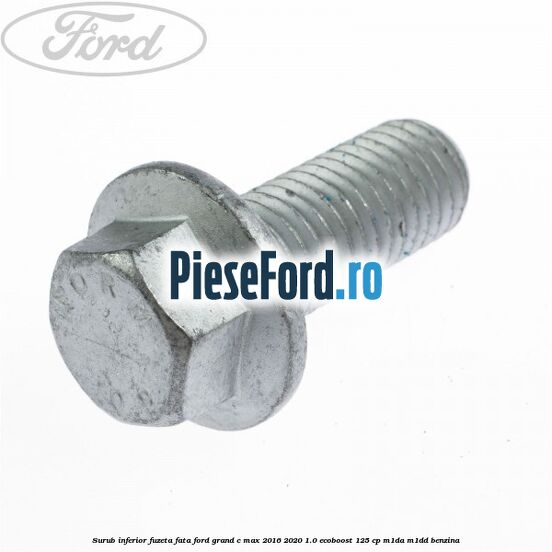 Surub inferior fuzeta fata Ford Grand C-Max 2016-2020 1.0 EcoBoost 125 cp M1DA, M1DD benzina