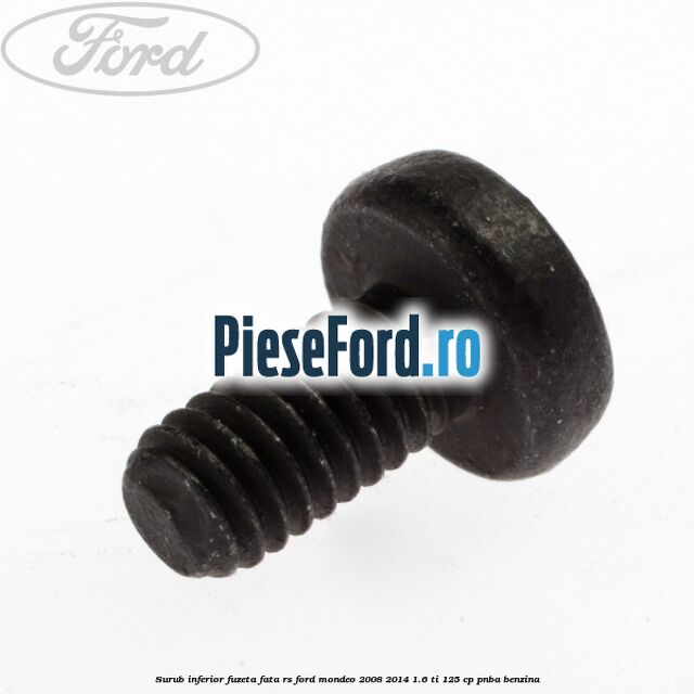 Surub inferior fuzeta fata RS Ford Mondeo 2008-2014 1.6 Ti 125 cp PNBA benzina