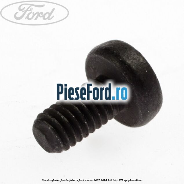 Surub inferior fuzeta fata RS Ford S-Max 2007-2014 2.2 TDCi 175 cp Surub inferior fuzeta fata RS Ford S-Max 2007-2014 2.2 TDCi 175 cp Q4WA diesel
