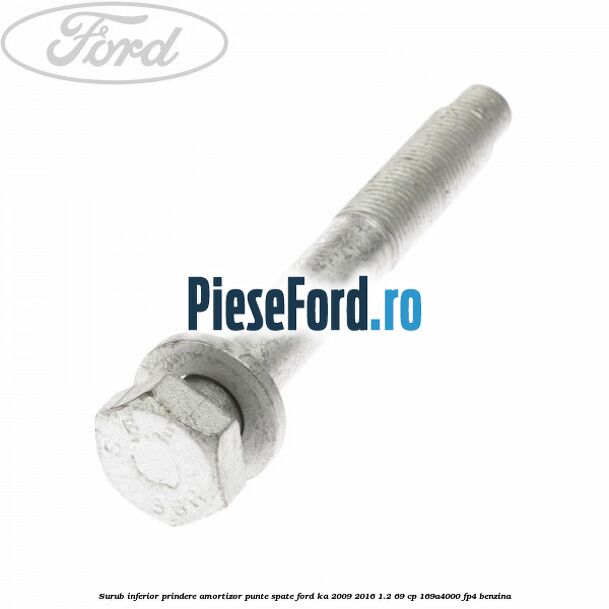 Surub inferior prindere amortizor punte spate Ford Ka 2009-2016 1.2 69 cp 169A4000, FP4 benzina