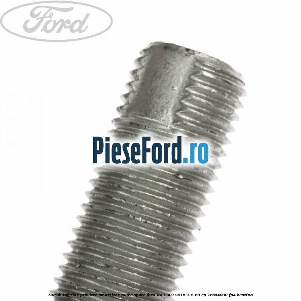 Surub inferior prindere amortizor punte spate Ford Ka 2009-2016 1.2 69 cp 169A4000, FP4 benzina