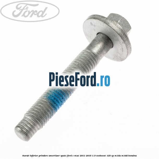 Surub inferior prindere amortizor spate Ford C-Max 2011-2015 1.0 EcoBoost 125 cp M1DA, M1DD benzina