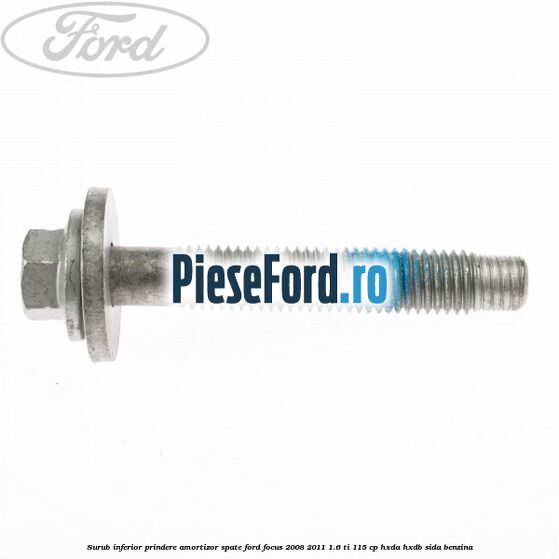 Surub inferior prindere amortizor spate Ford Focus 2008-2011 1.6 Ti 115 cp HXDA, HXDB, SIDA benzina