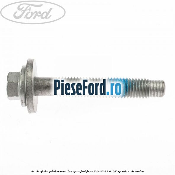 Surub inferior prindere amortizor spate Ford Focus 2014-2018 1.6 Ti 85 cp XTDA, XTDB benzina