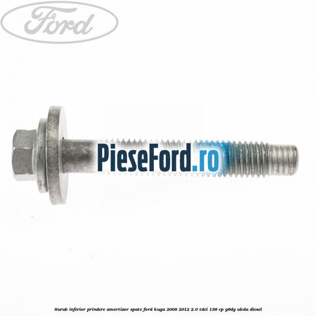 Surub inferior prindere amortizor spate Ford Kuga 2008-2012 2.0 TDCi 136 cp G6DG, UKDA diesel