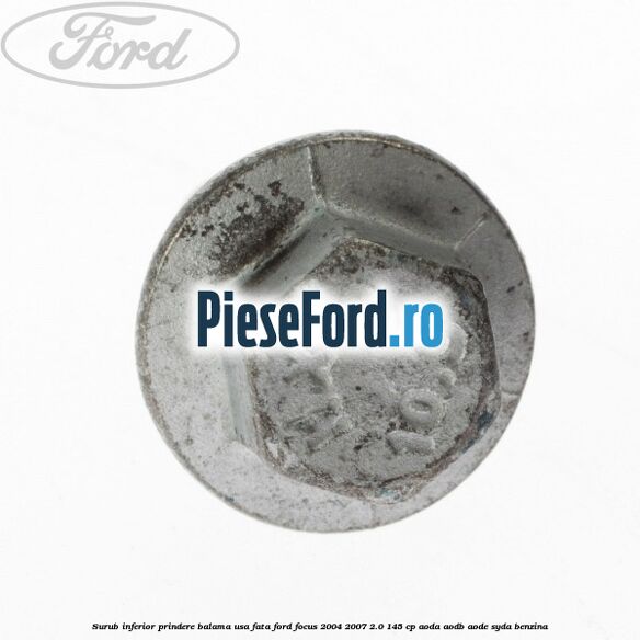 Surub inferior prindere balama usa fata Ford Focus 2004-2007 2.0 145 cp Surub inferior prindere balama usa fata Ford Focus 2004-2007 2.0 145 cp AODA, AODB, AODE, SYDA benzina