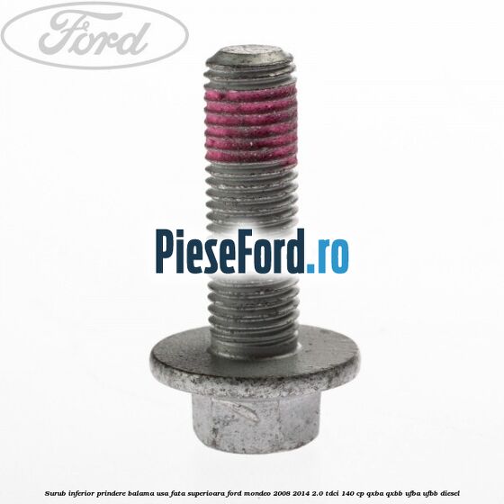 Surub inferior prindere balama usa fata superioara Ford Mondeo 2008-2014 2.0 TDCi 140 cp QXBA, QXBB, UFBA, UFBB diesel
