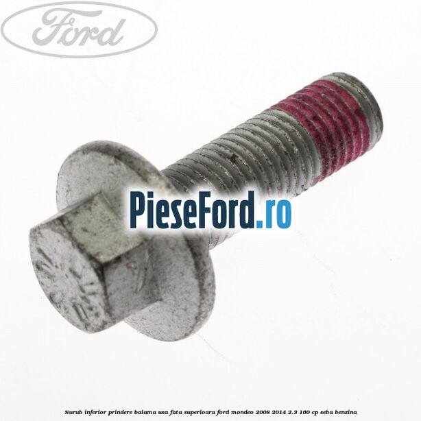 Surub inferior prindere balama usa fata superioara Ford Mondeo 2008-2014 2.3 160 cp SEBA benzina