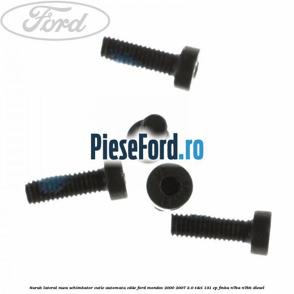 Surub lateral nuca schimbator cutie automata CD4E Ford Mondeo 2000-2007 2.0 TDCi 131 cp FMBA, N7BA, N7BB diesel