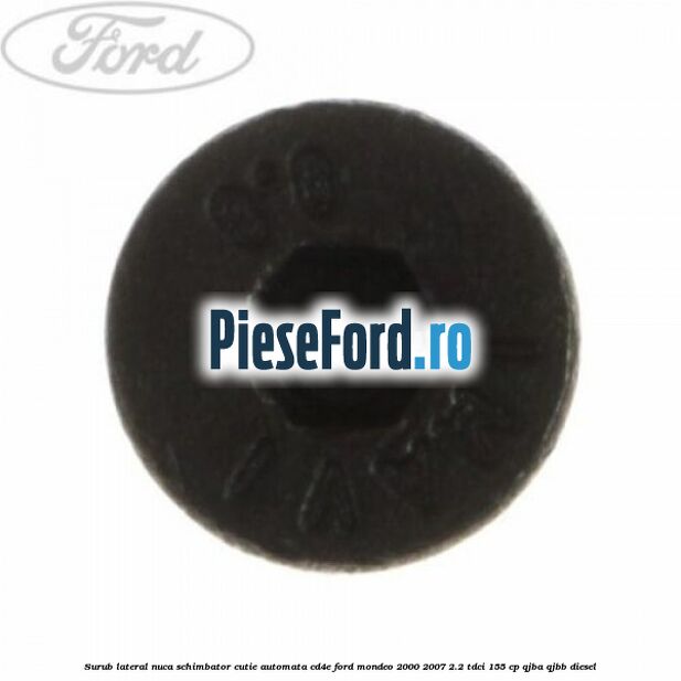 Surub lateral nuca schimbator cutie automata CD4E Ford Mondeo 2000-2007 2.2 TDCi 155 cp QJBA, QJBB diesel